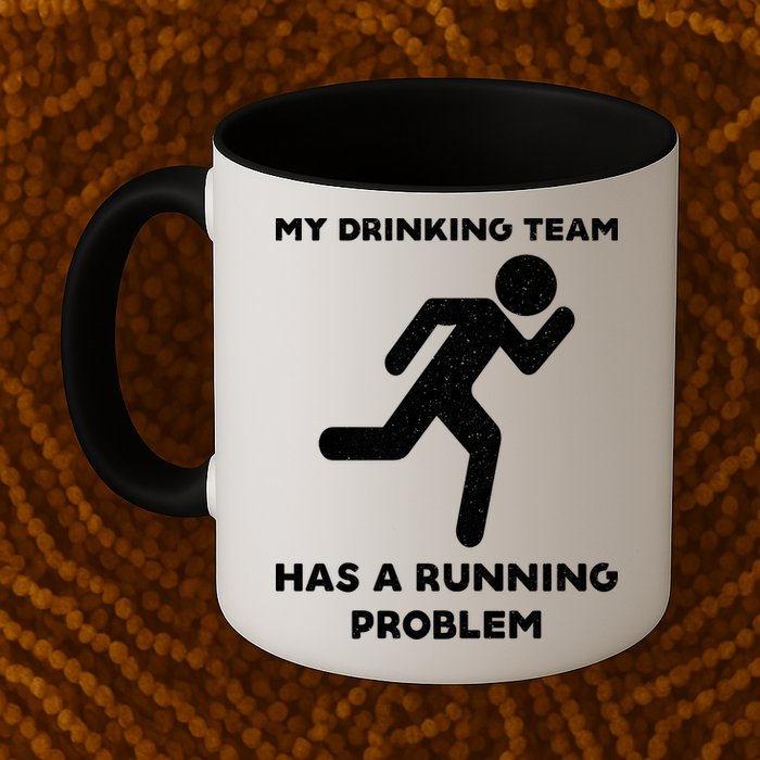 My Drinking Team Has A Running Problem Mug