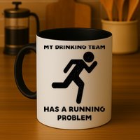 My Drinking Team Has A Running Problem Mug