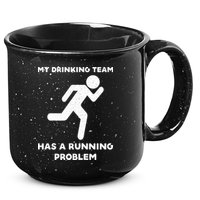 My Drinking Team Has A Running Problem 15oz Campfire Ceramic Mug