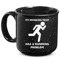 My Drinking Team Has A Running Problem 15oz Campfire Ceramic Mug
