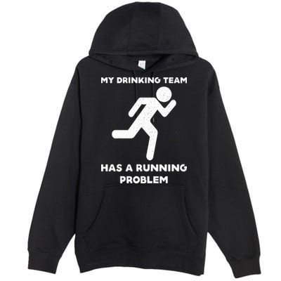 My Drinking Team Has A Running Problem Premium Pullover Hoodie