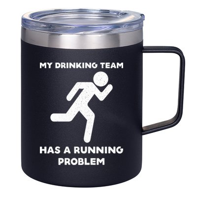 My Drinking Team Has A Running Problem 12oz Stainless Steel Coffee Mug
