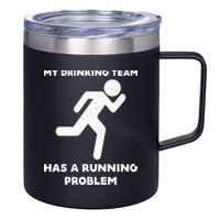 My Drinking Team Has A Running Problem 12oz Stainless Steel Coffee Mug