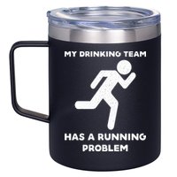 My Drinking Team Has A Running Problem 12oz Stainless Steel Coffee Mug
