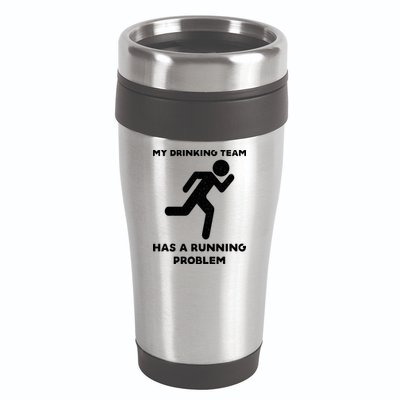 My Drinking Team Has A Running Problem 16oz Travel Tumbler