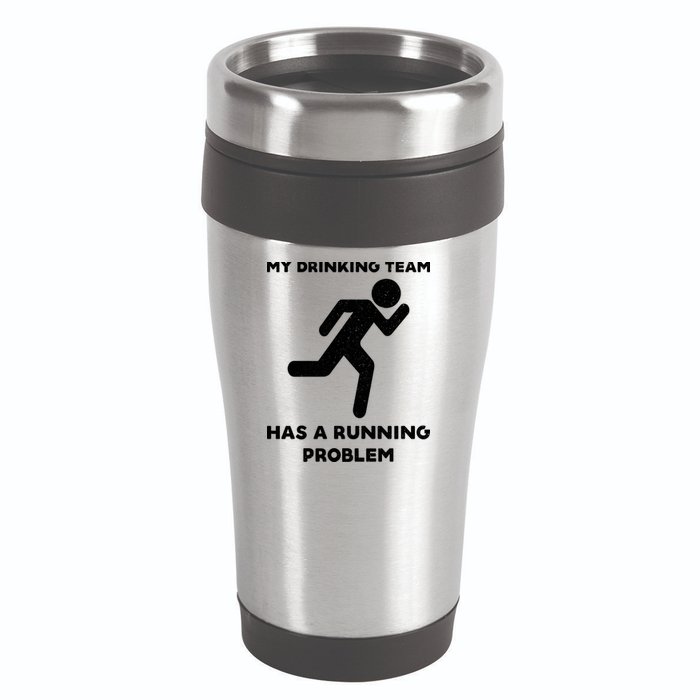 My Drinking Team Has A Running Problem 16oz Travel Tumbler