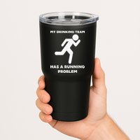 My Drinking Team Has A Running Problem Tumbler