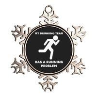 My Drinking Team Has A Running Problem Metallic Star Ornament