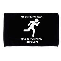 My Drinking Team Has A Running Problem Microfiber Hand Towel