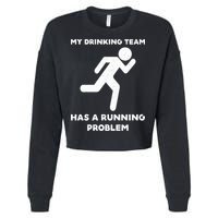 My Drinking Team Has A Running Problem Cropped Pullover Crew