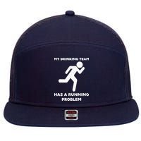My Drinking Team Has A Running Problem 7 Panel Mesh Trucker Snapback Hat