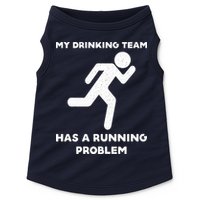 My Drinking Team Has A Running Problem Doggie Tank