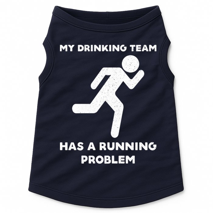 My Drinking Team Has A Running Problem Doggie Tank