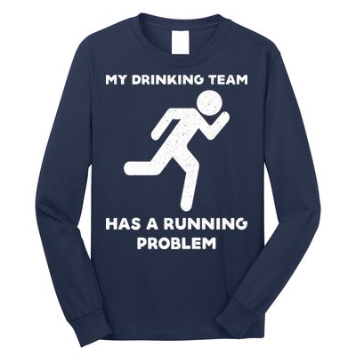 My Drinking Team Has A Running Problem Long Sleeve Shirt