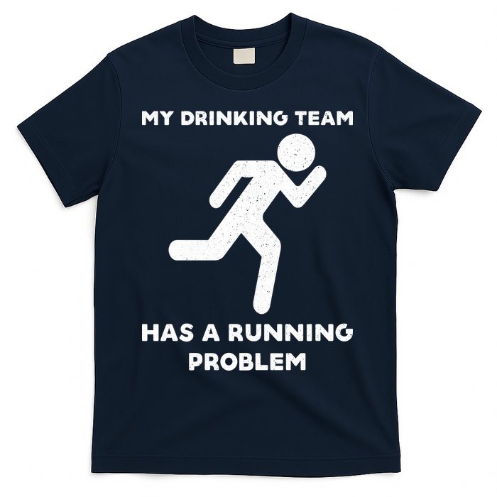 My Drinking Team Has A Running Problem T-Shirt