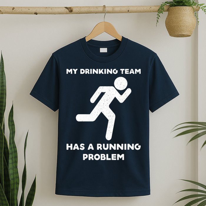 My Drinking Team Has A Running Problem T-Shirt