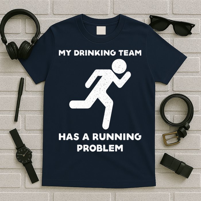 My Drinking Team Has A Running Problem T-Shirt