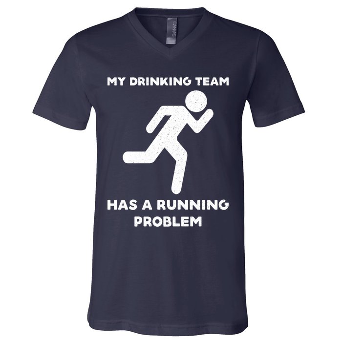 My Drinking Team Has A Running Problem V-Neck T-Shirt