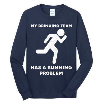 My Drinking Team Has A Running Problem Tall Long Sleeve T-Shirt