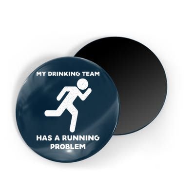 My Drinking Team Has A Running Problem Magnet
