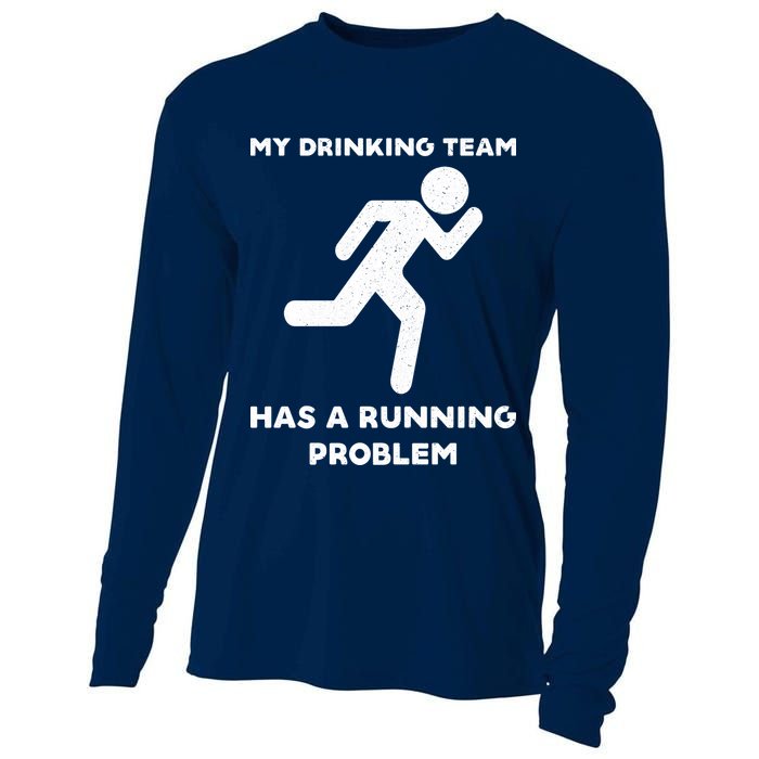 My Drinking Team Has A Running Problem Cooling Performance Long Sleeve Crew