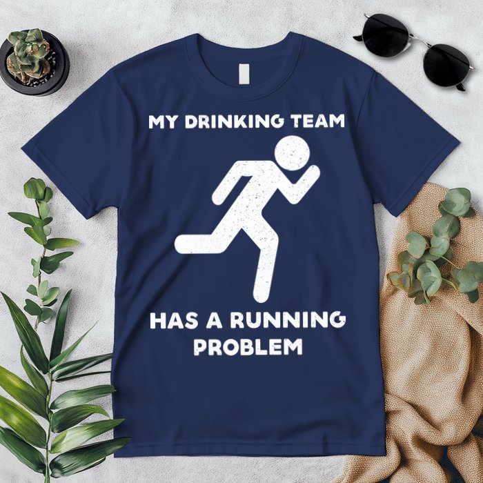 My Drinking Team Has A Running Problem Premium T-Shirt