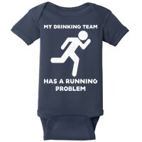 My Drinking Team Has A Running Problem Baby Bodysuit
