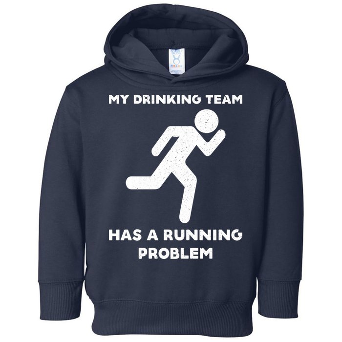 My Drinking Team Has A Running Problem Toddler Hoodie