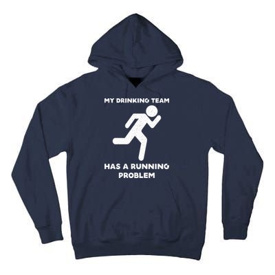 My Drinking Team Has A Running Problem Tall Hoodie