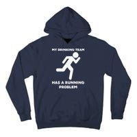 My Drinking Team Has A Running Problem Tall Hoodie