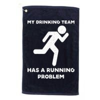 My Drinking Team Has A Running Problem Golf Towel