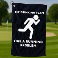 My Drinking Team Has A Running Problem Golf Towel