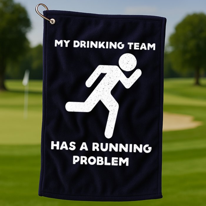 My Drinking Team Has A Running Problem Golf Towel