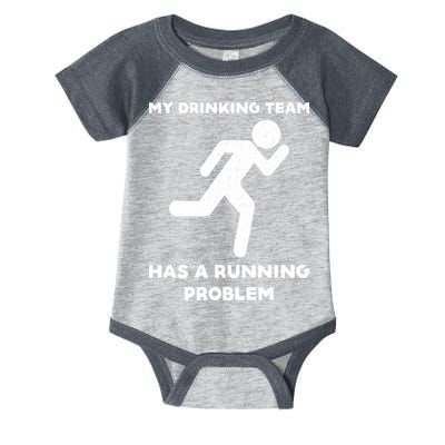 My Drinking Team Has A Running Problem Infant Baby Jersey Bodysuit