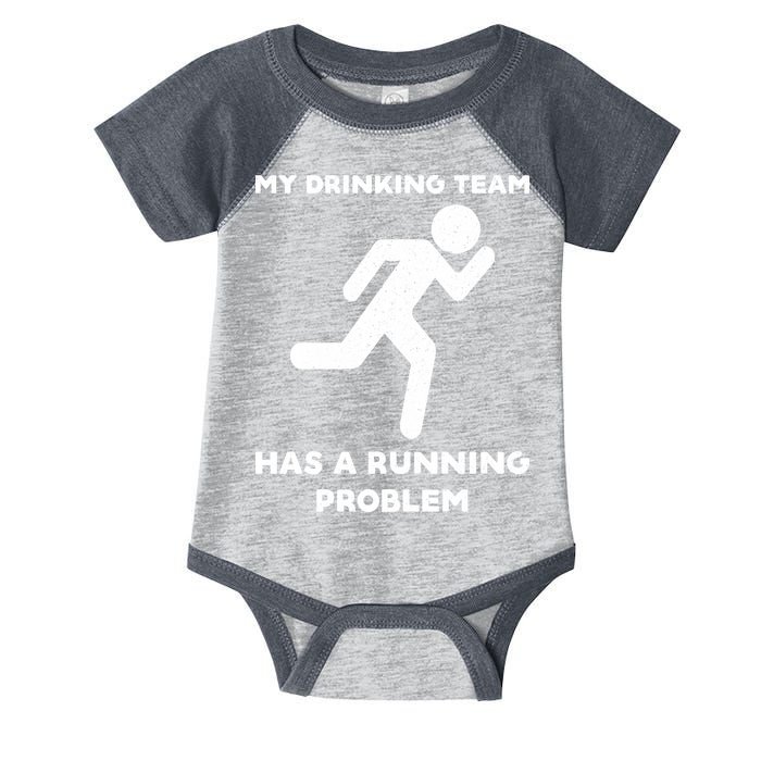 My Drinking Team Has A Running Problem Infant Baby Jersey Bodysuit