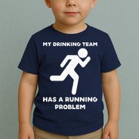 My Drinking Team Has A Running Problem Toddler T-Shirt