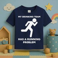 My Drinking Team Has A Running Problem Toddler T-Shirt
