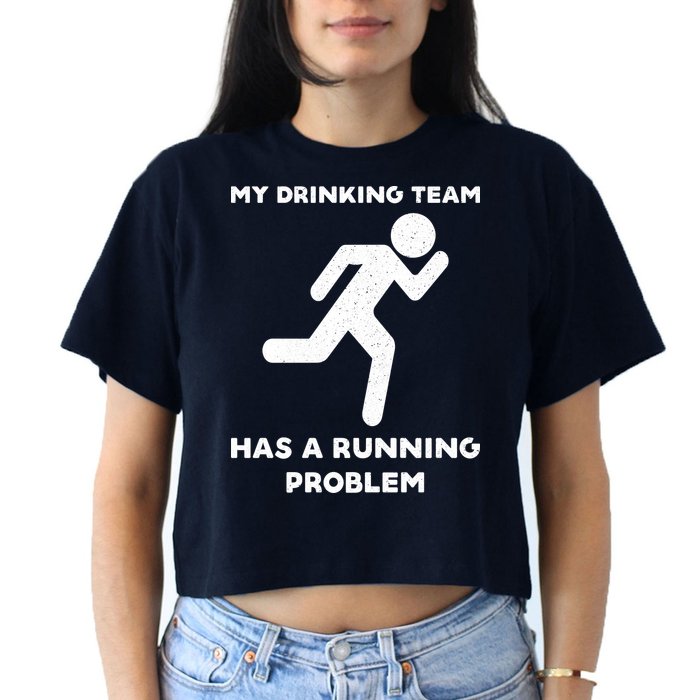 My Drinking Team Has A Running Problem Crop Top