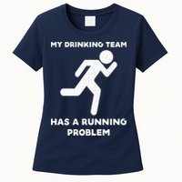 My Drinking Team Has A Running Problem Womens T-Shirt