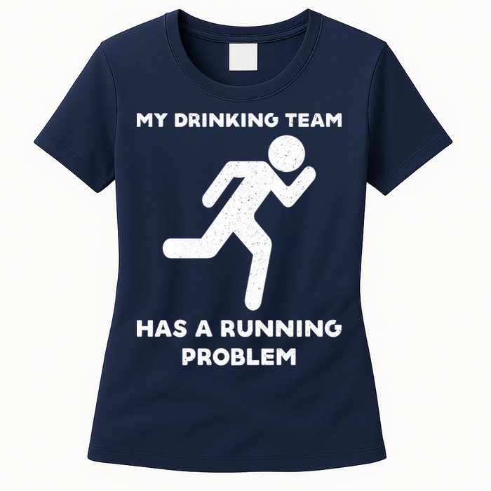 My Drinking Team Has A Running Problem Womens T-Shirt