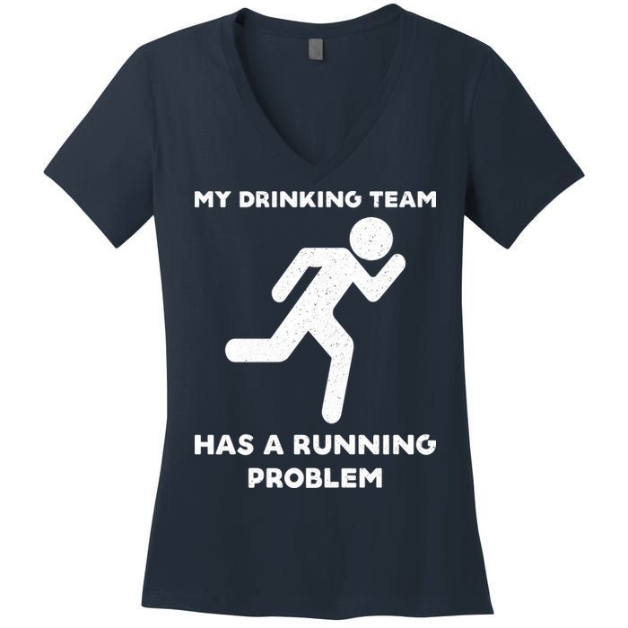 My Drinking Team Has A Running Problem Women's V-Neck T-Shirt