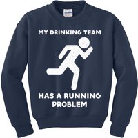 My Drinking Team Has A Running Problem Kids Sweatshirt