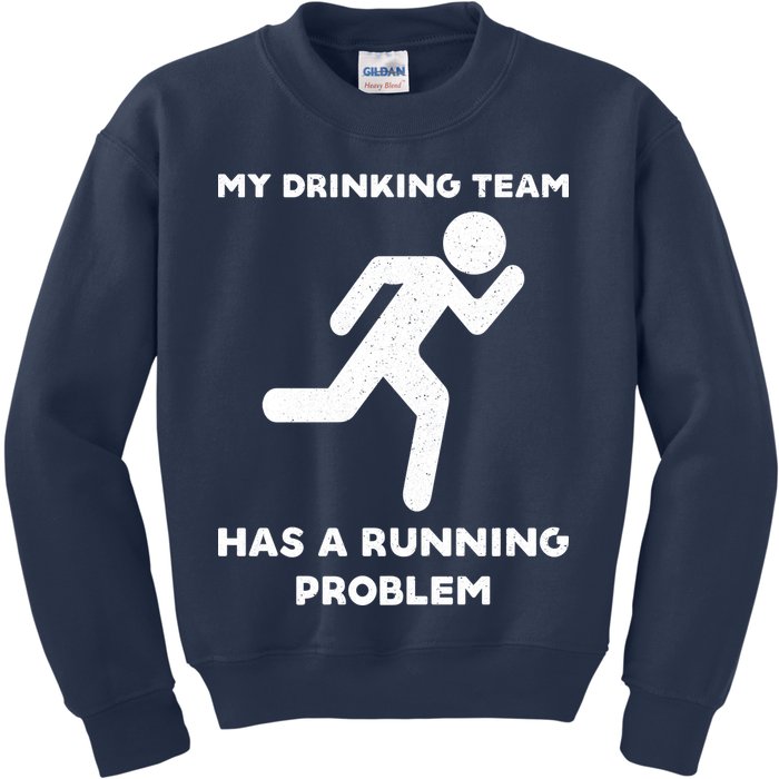 My Drinking Team Has A Running Problem Kids Sweatshirt