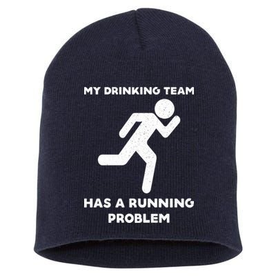 My Drinking Team Has A Running Problem Short Acrylic Beanie