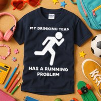 My Drinking Team Has A Running Problem Kids T-Shirt