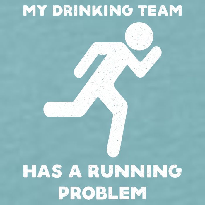 My Drinking Team Has A Running Problem Sueded Cloud Jersey T-Shirt