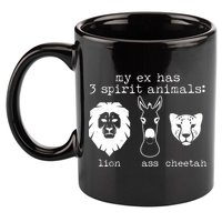 My Ex Has Three Spirit Animals Lion Ass Cheetah 11oz C Handle Ceramic Mug