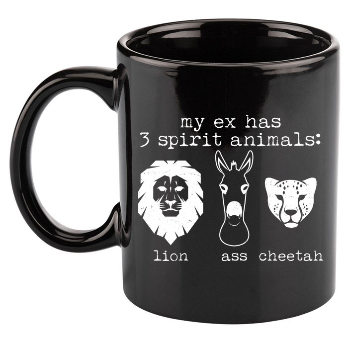 My Ex Has Three Spirit Animals Lion Ass Cheetah 11oz C Handle Ceramic Mug