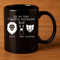 My Ex Has Three Spirit Animals Lion Ass Cheetah 11oz C Handle Ceramic Mug