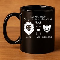 My Ex Has Three Spirit Animals Lion Ass Cheetah 11oz C Handle Ceramic Mug